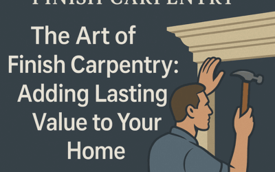 The Art of Finish Carpentry: Adding Lasting Value to Your Home